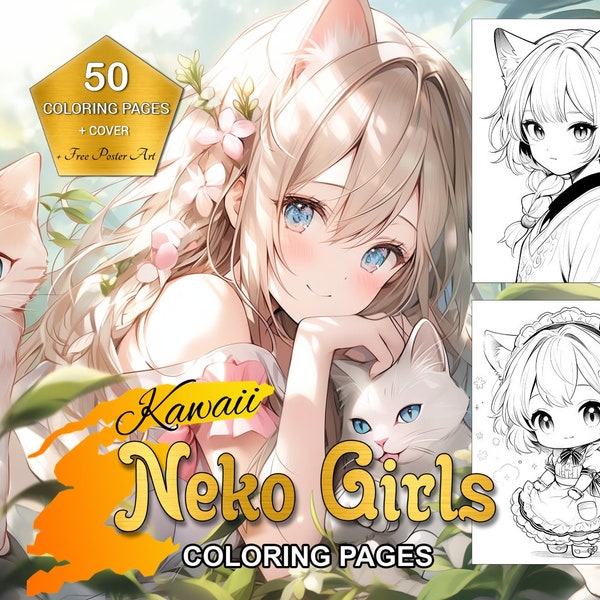 Kawaii Neko Girls Coloring Pages Vol 1: 50 Unique Anime Cat Girl Designs for Kids, Teens & Adults (Bonus Free Poster!)