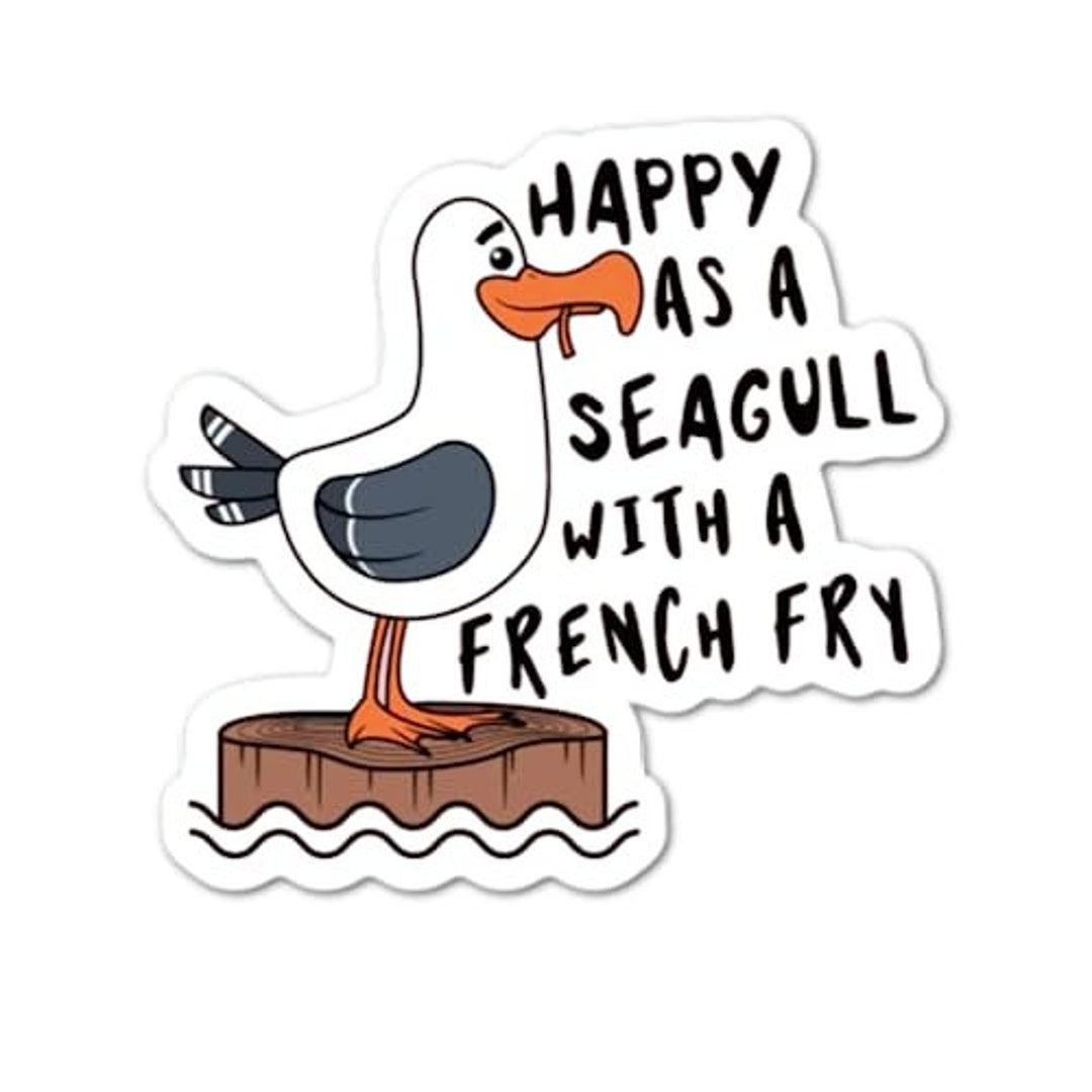 Happy as a Seagull With a French Fry Sticker Etsy