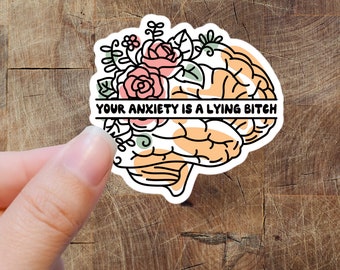 Your Anxiety is a Lying Bitch Funny Adult Humor Sarcastic Sticker