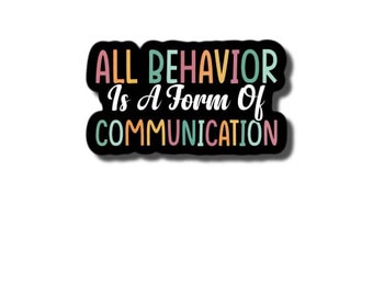All Behavior is a Form of Communication Laptop Decal Tumbler Sticker