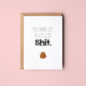 Less Shit | Funny | Anniversary | Valentines Day | Love | Greeting Card