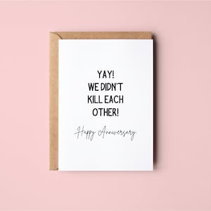 Yay We Didn't Kill Each Other | Funny | Anniversary | Love | Greeting Card
