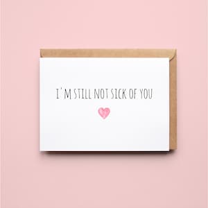Still Not Sick Of You | Funny | Anniversary | Valentines Day | Love | Greeting Card
