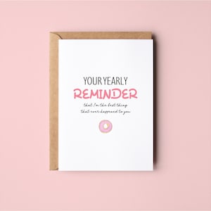 Your Yearly Reminder | Funny | Anniversary | Valentines Day | Love | Greeting Card
