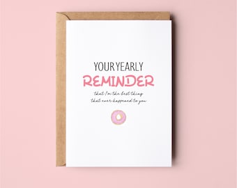 Your Yearly Reminder | Funny | Anniversary | Valentines Day | Love | Greeting Card