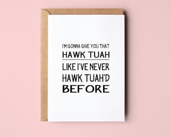 HAWK TUAH | Spit On That Thang | Funny | Anniversary | Valentines Day | Love | Greeting Card