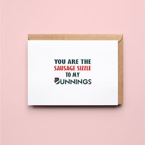 You Are The Sausage Sizzle To My Bunnings | Funny | Anniversary | Valentines Day | Love | Greeting Card