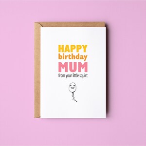Mum | From Your Little Squirt | Funny | Birthday Greeting Card