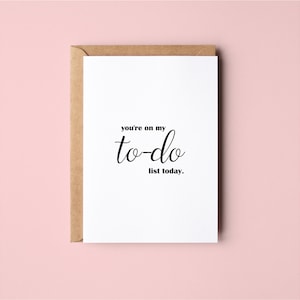 You're On My To-Do List | Funny | Anniversary | Valentines Day | Love | Greeting Card