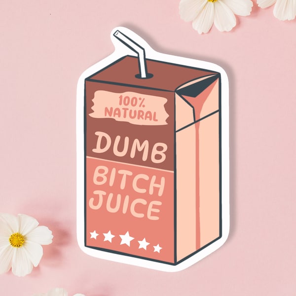 Dumb Bitch Juice Funny Meme Quote Pink Glossy Vinyl Sticker | Art Decal for Water Bottles, Laptops, Journals, Notebooks
