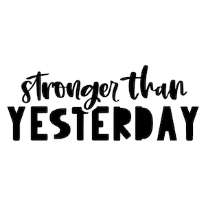 Stronger Than Yesterday SVG Cut File, Workout Exercise Strong Svg, Gym Workout and Fitness Motivation Instant Download Cricut and Silhouette
