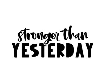 Stronger Than Yesterday SVG Cut File, Workout Exercise Strong Svg, Gym Workout and Fitness Motivation Instant Download Cricut and Silhouette