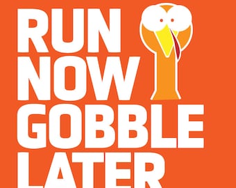 Run Now Gobble Later svg for Cricut/Silhouette, perfect for Thanksgiving shirts