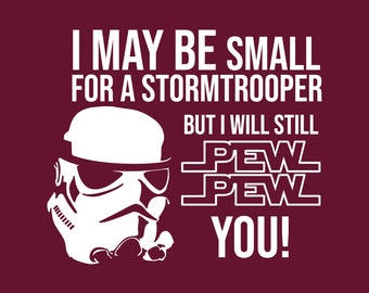 I May Be Small for a Storm Trooper svg for Cricut/Silhouette, perfect for vacation shirts