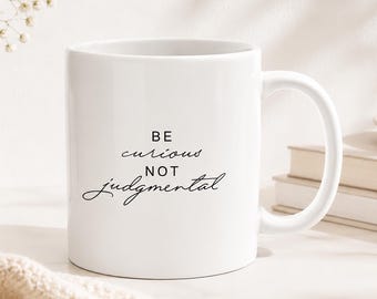Be Curious Not Judgemental Taza de cerámica de doble cara 11 oz