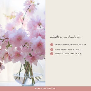 May include: A bouquet of pink cherry blossoms in a clear glass vase. The text "what's included:" is listed with three check marks and the following text: "PDF with Dropbox link to your photos", "Online support if you need help", and "Lifetime access to your photos".