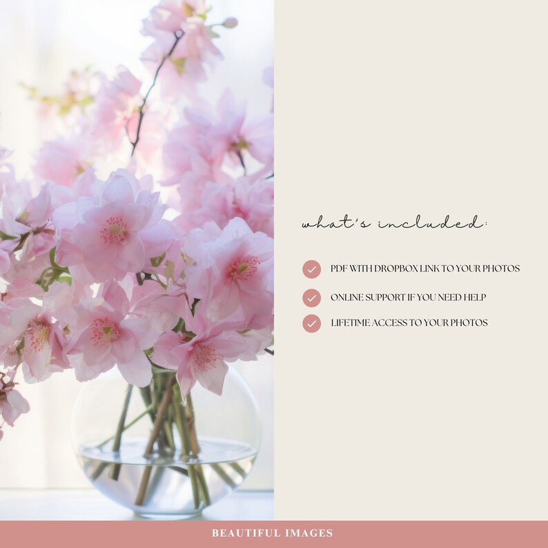 May include: A bouquet of pink cherry blossoms in a clear glass vase. The text "what's included:" is listed with three check marks and the following text: "PDF with Dropbox link to your photos", "Online support if you need help", and "Lifetime access to your photos".