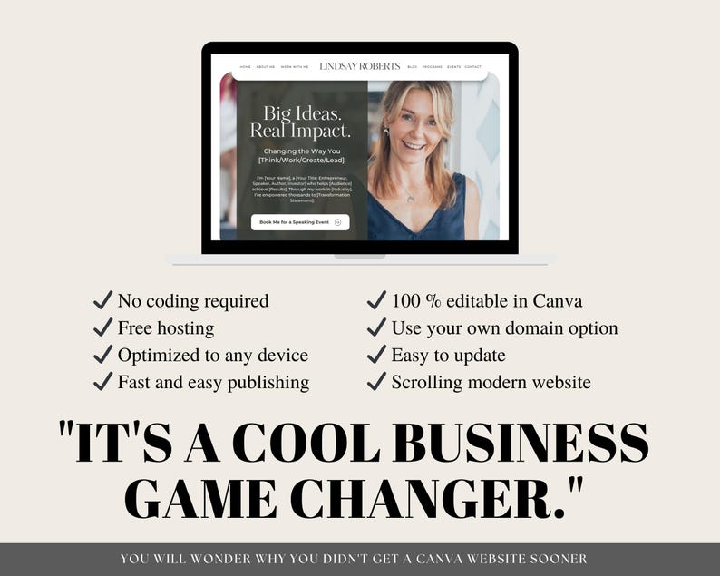 May include: A laptop screen displaying a website with the text "Big Ideas. Real Impact." and a woman's headshot. The website is described as "Changing the Way You Think/Work/Create/Lead."  The text "It's a Cool Business Game Changer." is displayed below the laptop.  A list of website features is displayed on either side of the laptop.