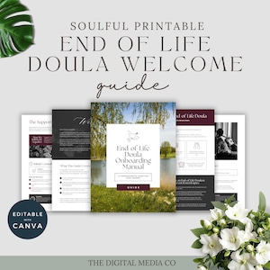 May include: A collection of printable guides titled "End of Life Doula Welcome Guide." The guides feature a nature-themed cover with the text "End of Life Doula Onboarding Manual." The phrase "Editable with Canva" is also visible.