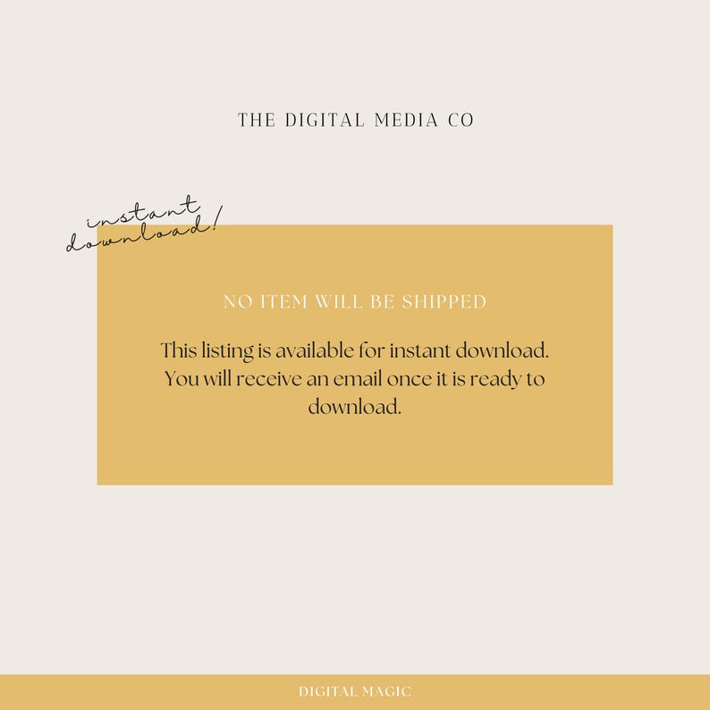 May include: A yellow rectangle with the text "THE DIGITAL MEDIA CO" at the top, "NO ITEM WILL BE SHIPPED" in the middle, and "This listing is available for instant download. You will receive an email once it is ready to download." below. The text "instant download!" is handwritten in black at the top left corner. The text "DIGITAL MAGIC" is at the bottom.