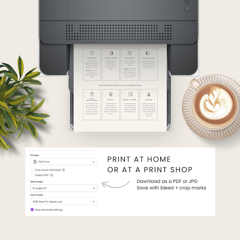 May include: A digital printable guide to a full moon ritual. The guide includes four steps: find a quiet space, reflect, write it down, and release. The guide is designed to be printed at home or at a print shop. The image shows a printer with the guide being printed, a cup of coffee, and a digital download screen.