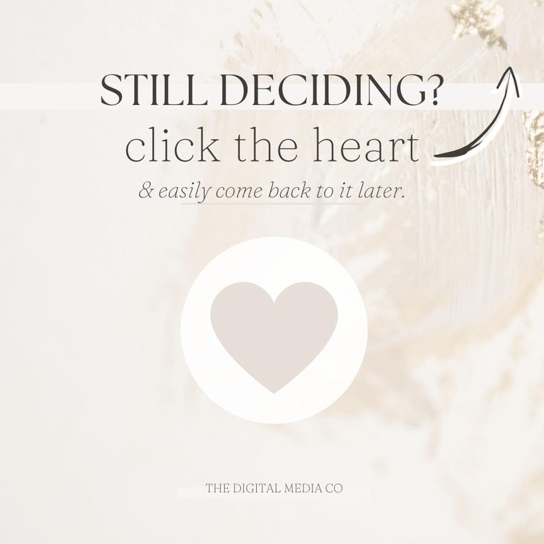 May include: White background with the text "STILL DECIDING? click the heart & easily come back to it later." and a white circle with a light pink heart inside. The text "THE DIGITAL MEDIA CO" is at the bottom of the image.