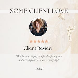 May include: A woman smiles and gives a five-star review for a form. The review reads "This form is simple, yet effective for my new and existing clients. I use it every day!" -Julie S