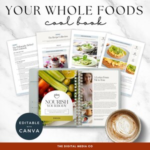 May include: A cookbook titled "YOUR WHOLE FOODS cool book" with open pages displaying recipes and text. The cover reads "NOURISH YOUR BODY" and "EBOOK". The image includes a cup of coffee and text that says "EDITABLE WITH CANVA".