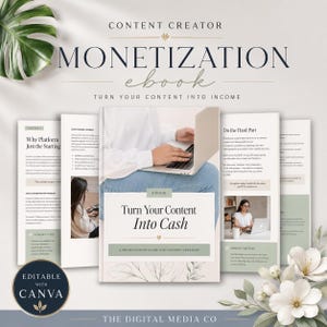 May include: A digital ebook titled Content Creator Monetization Ebook: Turn Your Content Into Income, featuring multiple page layouts with text, a person using a laptop, and botanical illustrations. The design includes a circular badge stating Editable With Canva.