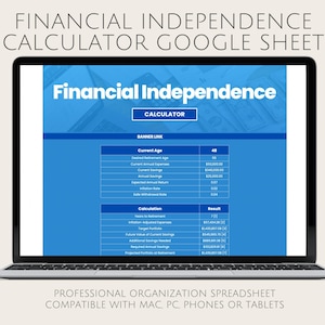 May include: A laptop displays a financial independence calculator spreadsheet. The screen shows a blue and white interface with fields for age, savings, and calculations. Text at the top reads "Financial Independence Calculator Google Sheet."