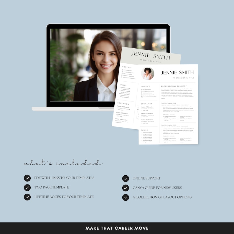 May include: A laptop screen displaying a resume template with a woman's headshot in the background. The text on the resume template reads "Jennie Smith, Professional Title". The text below the laptop screen reads "what's included: PDF with links to your templates, Two page template, Lifetime access to your template, Online support, Canva guide for new users, A collection of layout options, Make that career move."