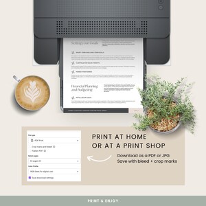 May include: A printer with a document titled "Setting your Goals" and "Financial Planning and Budgeting" is shown. A cup of coffee with latte art and a small potted plant are also visible. The text "PRINT AT HOME OR AT A PRINT SHOP" is displayed.