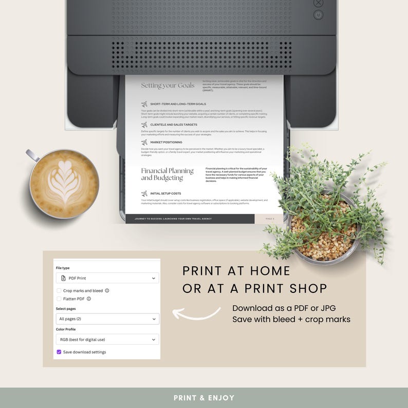 May include: A printer with a document titled "Setting your Goals" and "Financial Planning and Budgeting" is shown. A cup of coffee with latte art and a small potted plant are also visible. The text "PRINT AT HOME OR AT A PRINT SHOP" is displayed.