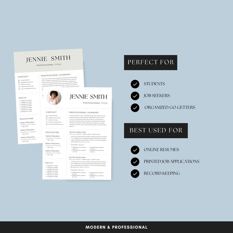 May include: Two black and white resume templates with a photo of a woman in the upper right corner. The text "Jennie Smith" is at the top of each template. The text "Professional Title" is below the name. The text "Contact", "Professional Summary", "Education", and "Skills" are listed on the left side of each template. The text "Perfect For" is at the top of the right side of the image. The text "Students", "Job Seekers", and "Organized Go Getters" are listed below "Perfect For". The text "Best Used For" is below the list of "Perfect For". The text "Online Resumes", "Printed Job Applications", and "Record Keeping" are listed below "Best Used For". The text "Modern & Professional" is at the bottom of the image.