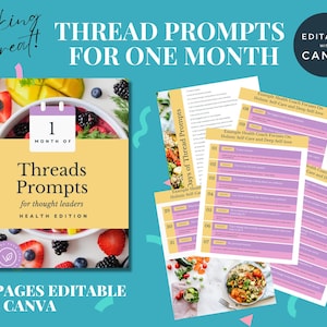 May include: A teal graphic with text that reads "THREAD PROMPTS FOR ONE MONTH" and "Threads Prompts for thought leaders HEALTH EDITION." The image includes a calendar, food, and editable Canva pages.