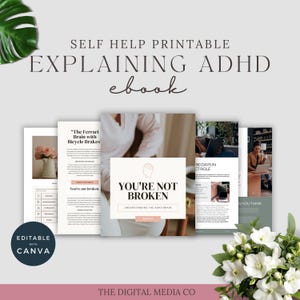 May include: A digital self-help ebook titled "Explaining ADHD" with the text "You're Not Broken." The ebook cover features a minimalist design with soft colors and is editable with Canva. The image includes floral accents.