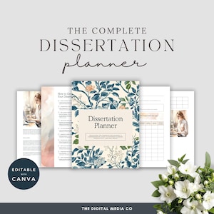 May include: A complete dissertation planner with a floral design cover, featuring the text "Dissertation Planner." The planner includes several pages with text and charts. The words "The Complete Dissertation Planner" are at the top. The words "Editable with Canva" are at the bottom left.