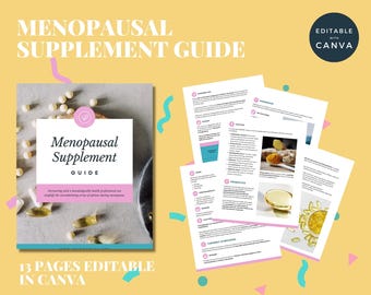 May include: A guide titled "Menopausal Supplement Guide" with the text "13 Pages Editable in Canva." The guide is on a yellow background with scattered shapes and a Canva logo. The guide includes images of supplements.