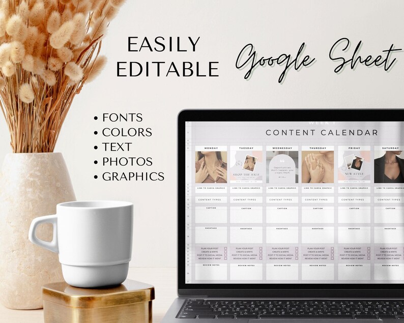 May include: A laptop displaying a Google Sheet content calendar with the words "EASILY EDITABLE." The screen shows a weekly layout with sections for content types, captions, and review notes. A white mug and a vase with dried flowers are in the foreground.