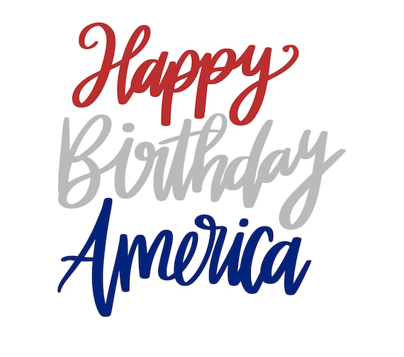 Happy Birthday America svg, png, jpeg, dxf, eps and pdf Files, Patriotic Birthday Design, usa Birthday Cut File, Patriotic Celebration