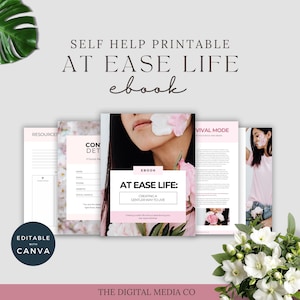 May include: A digital self-help ebook titled "AT EASE LIFE" with a pink and white design. The cover features a woman with flowers, and the pages include resources and text. The ebook is editable with Canva.