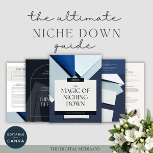 May include: An ebook cover titled "The Magic of Niching Down" with a navy blue and white design. The title is in a bold, modern font. The image also includes other ebook pages and a bouquet of white flowers.