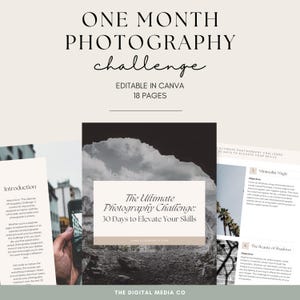 May include: A digital photography challenge guide with the text "ONE MONTH PHOTOGRAPHY challenge" and "EDITABLE IN CANVA 18 PAGES". The guide includes the text "The Ultimate Photography Challenge: 30 Days to Elevate Your Skills".