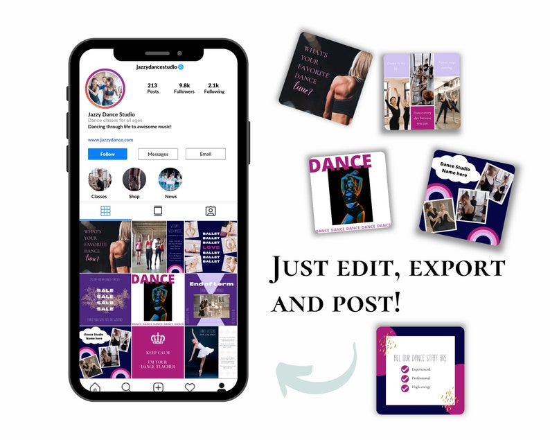 May include: A screenshot of a phone displaying a social media profile for a dance studio. The profile includes a grid of images showcasing dance classes, dancers, and promotional offers. The text "JUST EDIT, EXPORT AND POST!" is displayed below the phone screen.