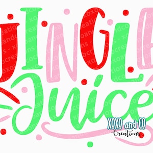 Jingle Juice - Christmas Holiday SVG, PNG, PDF Cricut Sublimation