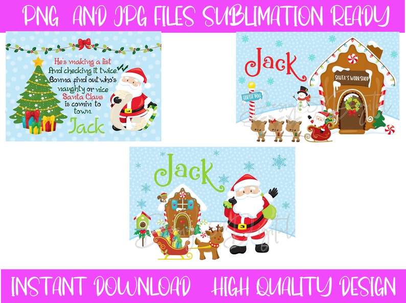 May include: Three digital designs featuring a Christmas theme with the name Jack. The first design features a Christmas tree, Santa Claus, and the text "He's making a list and checking it twice. Gonna find out who's naughty or nice. Santa Claus is comin to town. Jack". The second design features a gingerbread house, a snowman, reindeer, and the name Jack. The third design features a gingerbread house, Santa Claus, a reindeer, and the name Jack.