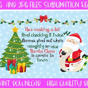 May include: A Christmas-themed design featuring a cartoon Santa Claus holding a list, a Christmas tree with presents underneath, and the text "He's making a list and checking it twice. Gonna find out who's naughty or nice Santa Claus is comin' to town."