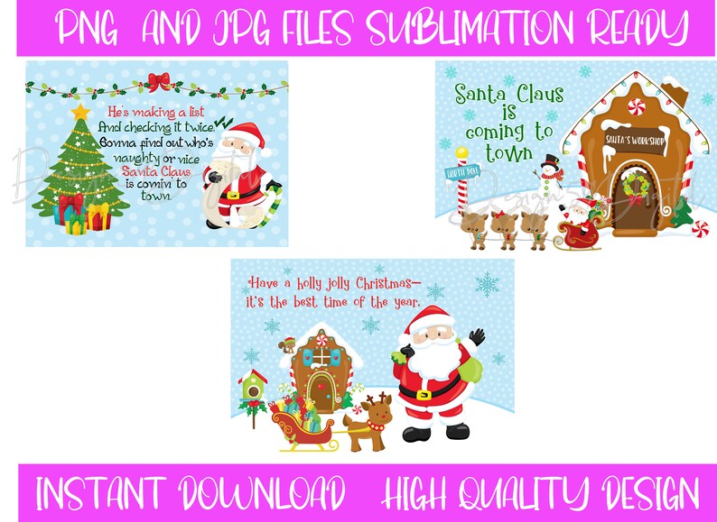 May include: Three digital printable designs featuring Santa Claus, a gingerbread house, and a Christmas tree. The designs are on a blue background with white snowflakes. The text on the designs reads: "He's making a list and checking it twice. Gonna find out who's naughty or nice. Santa Claus is comin' to town."  "Santa Claus is coming to town."  "Have a holly jolly Christmas - it's the best time of the year."