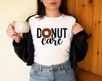Donut care Svg Donut Svg Cut File Donut Quotes Svg Sarcastic Svg Inspirational Svg Motivational Svg Donut Mom Svg Donut DXF Commercial Use