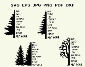 And into the forest I go to lose my mind and find my soul Svg Forest Svg Nature Svg Adventure Svg Tree Svg Motivational Svg Inspirational